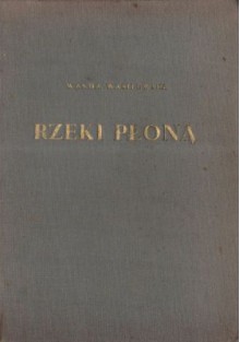 Rzeki płoną - Wanda Wasilewska