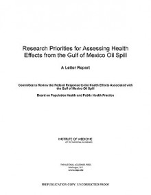 Research Priorities for Assessing Health Effects from the Gulf of Mexico Oil Spill: A Letter Report - Committee to Review the Federal Response, Committee to Review the Federal Response