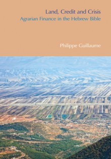 Land, Credit and Crisis - Philippe Guillaume