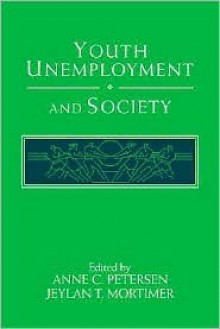 Youth Unemployment and Society - Anne C. Petersen