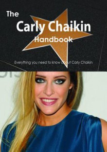 The Carly Chaikin Handbook - Everything You Need to Know about Carly Chaikin - Emily Smith