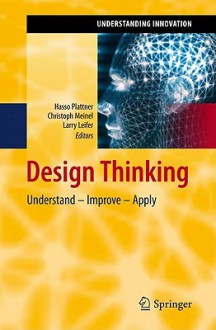 Design Thinking: Understand Improve Apply - Christoph Meinel, Larry Leifer