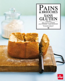 Pains et brioches sans gluten - Alice Laffont, Laure Laffont, Jean Pommier, Annie Rapaport