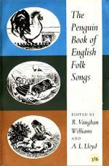 The Penguin Book of English Folk Songs - Ralph Vaughan Williams, Albert Lancaster Lloyd