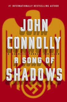 A Song of Shadows: A Charlie Parker Thriller - John Connolly