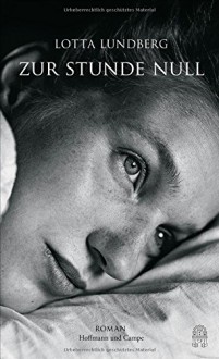 Zur Stunde Null - Lotta Lundberg, Nina Hoyer