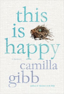 This is Happy - Camilla Gibb