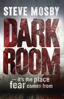 Dark Room by Mosby, Steve (2013) Paperback - Steve Mosby