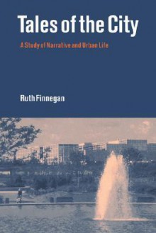 Tales of the City: A Study of Narrative and Urban Life - Ruth Finnegan, Finnegan, Ruth H. Finnegan, Ruth H.