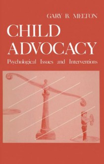 Child Advocacy: Psychological Issues and Interventions - Gary Melton