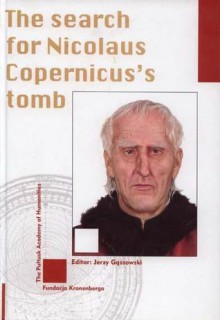 The Search for Nicolaus Copernicus's Tomb - Jerzy Gąssowski