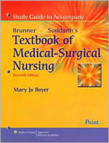 Study Guide to Accompany Smeltzer and Bare, Brunner and Suddarth's Textbook of Medical Surgical Nursing - Suzanne C. Smeltzer, Suzanne C. O'Connell Smeltzer, Kerry H Cheever, Janice L. Hinkle, Suzanne C. Smeltzer, Brenda G. Bare, Kerry H. Cheever