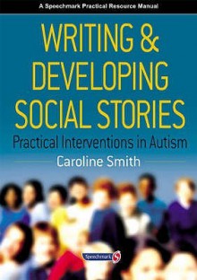 Writing and Developing Social Stories - Caroline Smith