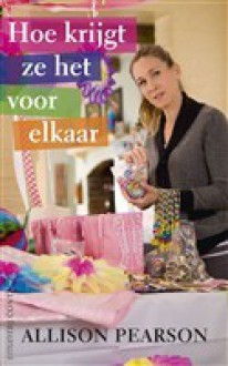 Hoe krijgt ze het voor elkaar - Allison Pearson