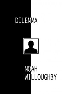 Dilemma - Noah Willoughby