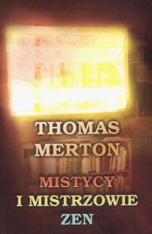 Mistycy i mistrzowie Zen - Thomas Merton