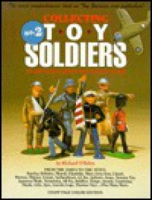 Collecting Toy Soldiers: An Identification and Value Guide - Richard O'Brien