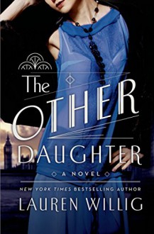 The Other Daughter: A Novel - Lauren Willig