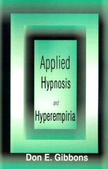 Applied Hypnosis and Hyperempiria - Don E. Gibbons, Theodore Xenophon Barber