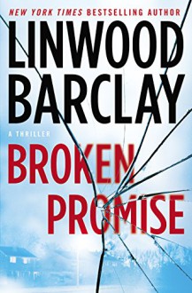 Broken Promise: A Thriller - Linwood Barclay