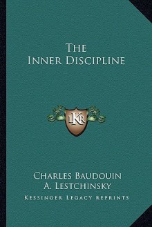 The Inner Discipline - Charles Baudouin, A. Lestchinsky, Eden Paul