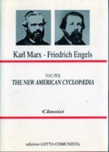 Voci per The New American Cyclopaedia. Classici - Karl Marx, Friedrich Engels