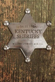 Tales from Kentucky Sheriffs - William Lynwood Montell