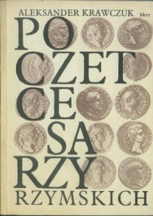 Poczet cesarzy rzymskich. Pryncypat - Aleksander Krawczuk