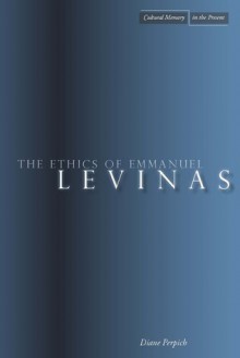 The Ethics of Emmanuel Levinas - Diane Perpich