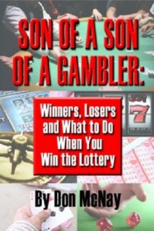 Son of a Son of a Gambler: Winners, Losers, and What to do when you win the Lottery (Wealth Without Wall Street) - Don McNay