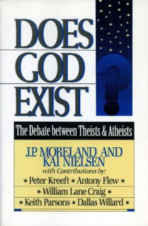 Does God Exist? - J.P. Moreland, Kai Nielsen