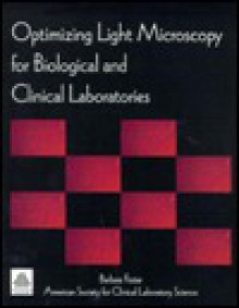 Optimizing Light Microscopy for Biological and Clinical Laboratories: - Barbara Foster