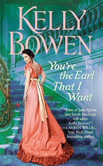 You're the Earl That I Want (The Lords of Worth) - Kelly Bowen