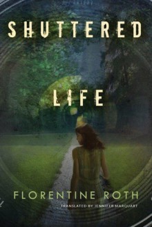 Shuttered Life - Jennifer Marquart,Florentine Roth