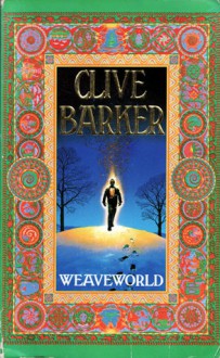 Weaveworld - Clive Barker