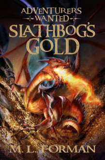 Slathbog's Gold - M.L. Forman