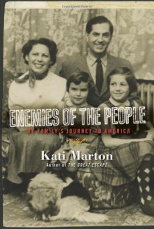 Enemies of the People: My Family's Journey to America - Kati Marton