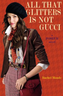 All That Glitters Is Not Gucci - Rachel Maude, Compai