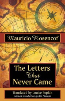 The Letters That Never Came - Mauricio Rosencof, Louise Popkin