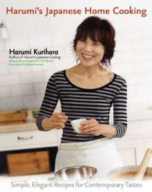 Harumi's Japanese Home Cooking: Simple, Elegant Recipes for Contemporary Tastes - Harumi Kurihara