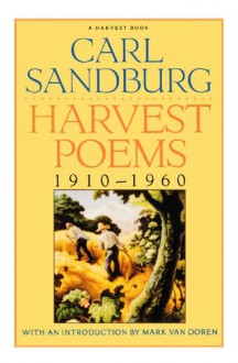 Harvest Poems: 1910-1960 - Carl Sandburg, Mark Van Doren