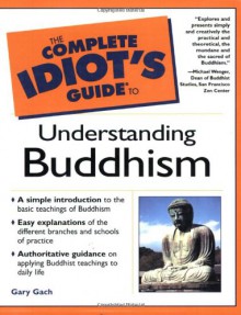 The Complete Idiot's Guide to Understanding Buddhism - Gary Gach