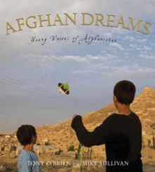 Afghan Dreams: Young Voices of Afghanistan - Tony O'Brien, Mike Sullivan, Michael P. Sullivan