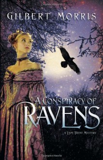 A Conspiracy of Ravens - Gilbert Morris