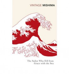 The Sailor Who Fell from Grace with the Sea - Yukio Mishima, John Nathan