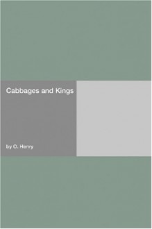 Cabbages and Kings - O. Henry