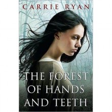 The Forest of Hands and Teeth (The Forest of Hands and Teeth, #1) - Carrie Ryan