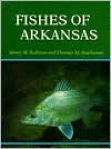 Fishes Of Arkansas - Henry W. Robison, Thomas M. Buchanan