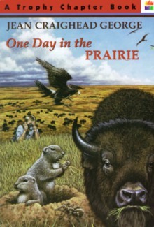 One Day in the Prairie - Jean Craighead George, Bob Marstall, Richard Cowdrey