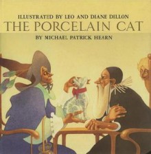 The Porcelain Cat - Michael Patrick Hearn, Leo Dillon, Diane Dillon